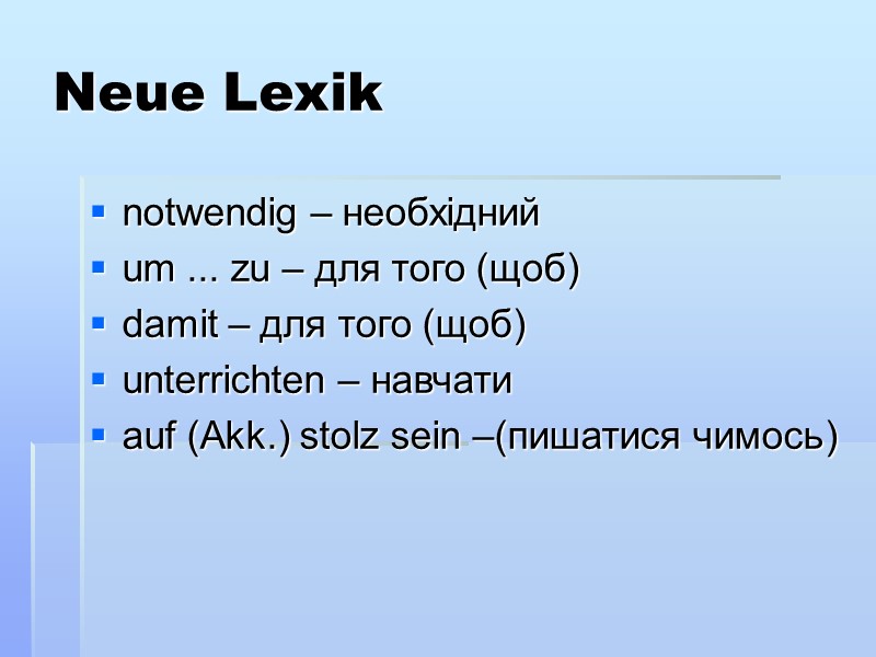 Neue Lexik notwendig – необхідний um ... zu – для того (щоб) damit –